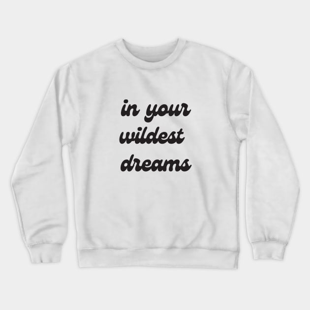 wildest dreams print Crewneck Sweatshirt by twothousands